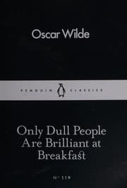 ONLY DULL PEOPLE ARE BRILLIANT AT BREAKFAST