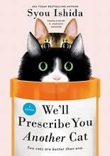 WE'LL PRESCRIBE YOU ANOTHER CAT