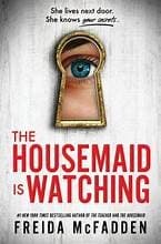 THE HOUSEMAID IS WATCHING